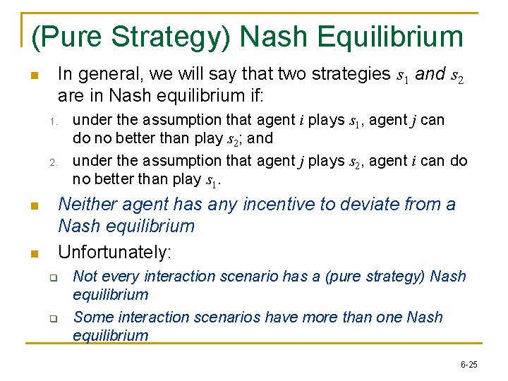 (Pure Strategy) Nash Equilibrium In general, we will say that two strategies s 1