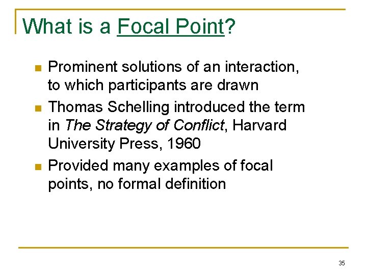 What is a Focal Point? n n n Prominent solutions of an interaction, to