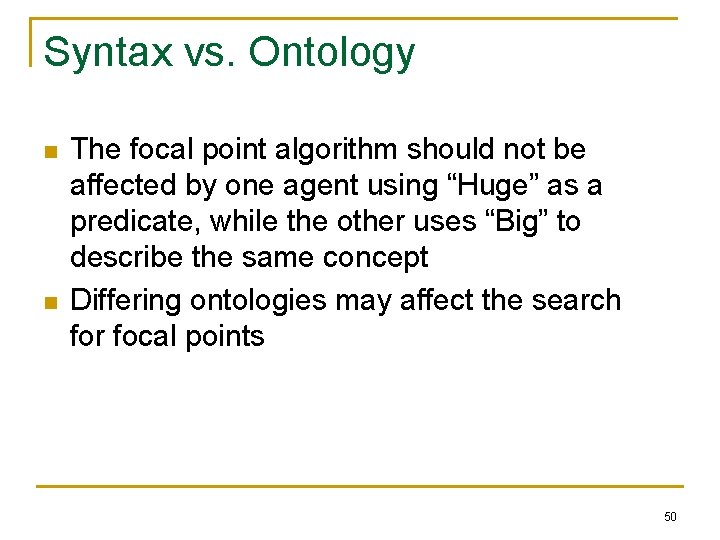 Syntax vs. Ontology n n The focal point algorithm should not be affected by