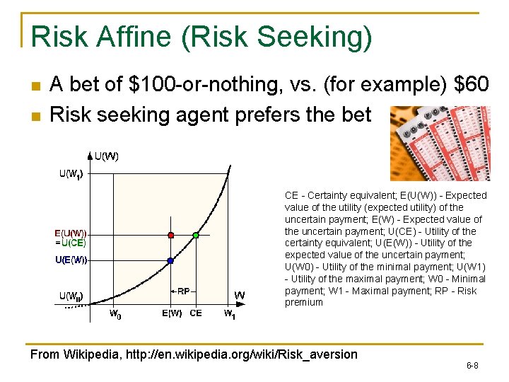 Risk Affine (Risk Seeking) n n A bet of $100 -or-nothing, vs. (for example)