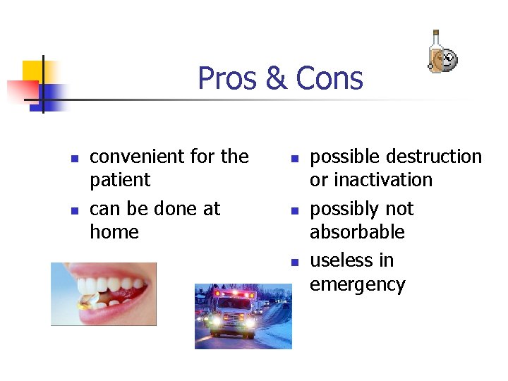 Pros & Cons n n convenient for the patient can be done at home Pros & Cons n n convenient for the patient can be done at home