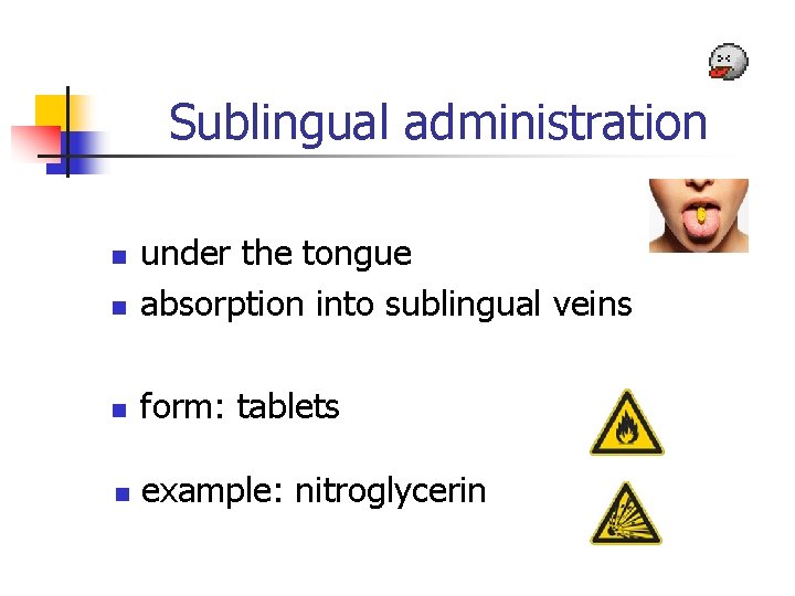 Sublingual administration n under the tongue absorption into sublingual veins n form: tablets n