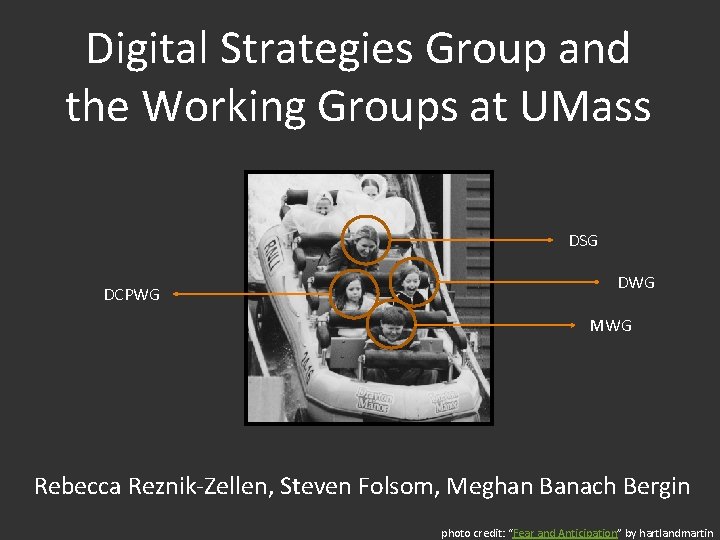 Digital Strategies Group and the Working Groups at UMass DSG DCPWG DWG MWG Rebecca