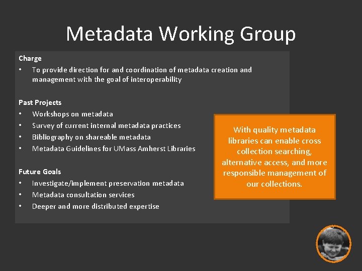 Metadata Working Group Charge • To provide direction for and coordination of metadata creation
