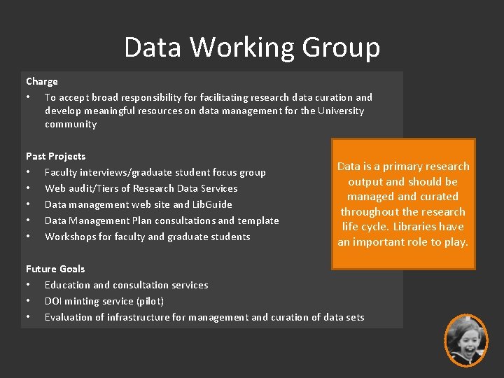 Data Working Group Charge • To accept broad responsibility for facilitating research data curation