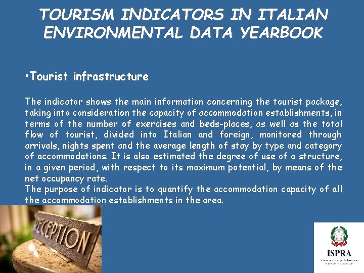 TOURISM INDICATORS IN ITALIAN ENVIRONMENTAL DATA YEARBOOK • Tourist infrastructure The indicator shows the