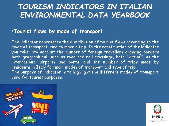 TOURISM INDICATORS IN ITALIAN ENVIRONMENTAL DATA YEARBOOK • Tourist flows by mode of transport