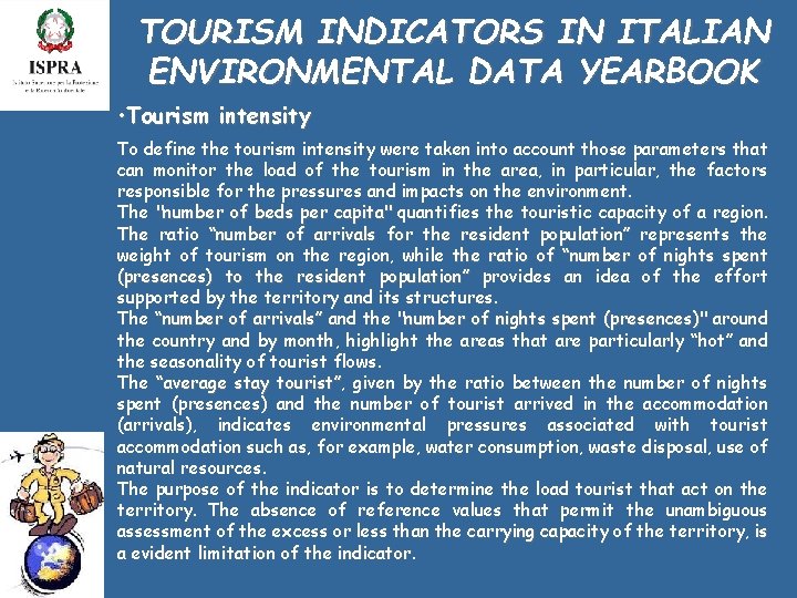 TOURISM INDICATORS IN ITALIAN ENVIRONMENTAL DATA YEARBOOK • Tourism intensity To define the tourism