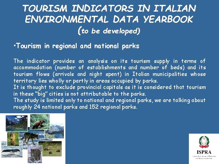 TOURISM INDICATORS IN ITALIAN ENVIRONMENTAL DATA YEARBOOK (to be developed) • Tourism in regional