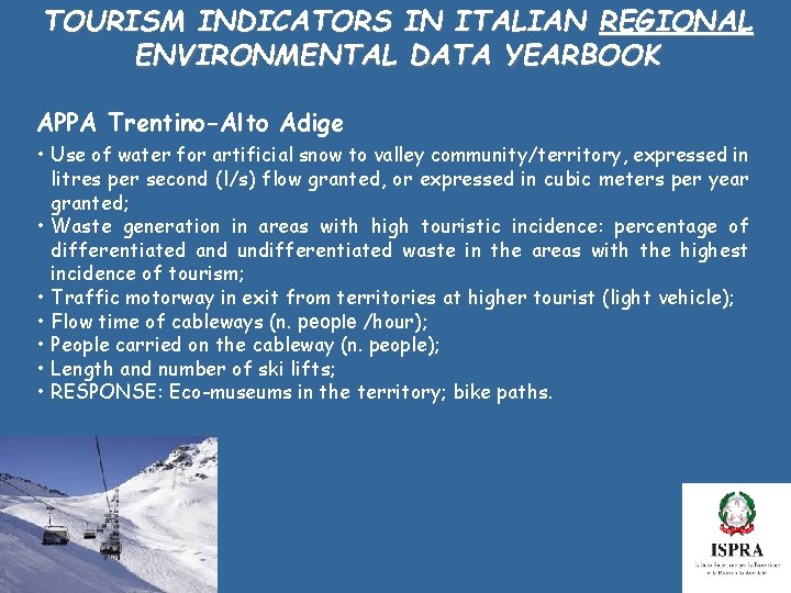 TOURISM INDICATORS IN ITALIAN REGIONAL ENVIRONMENTAL DATA YEARBOOK APPA Trentino-Alto Adige • Use of