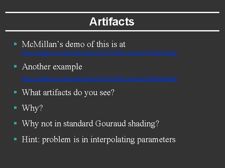 Artifacts § Mc. Millan’s demo of this is at http: //graphics. lcs. mit. edu/classes/6.