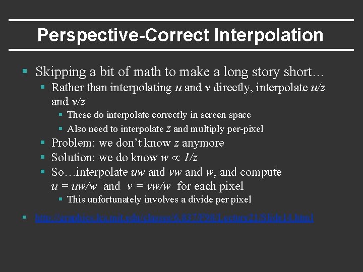 Perspective-Correct Interpolation § Skipping a bit of math to make a long story short…