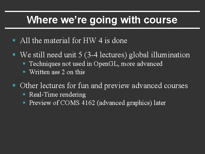 Where we’re going with course § All the material for HW 4 is done