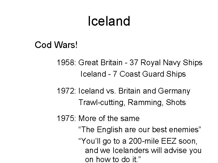 Iceland Cod Wars! 1958: Great Britain - 37 Royal Navy Ships Iceland - 7