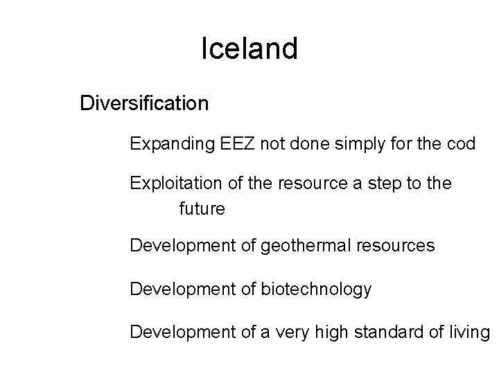 Iceland Diversification Expanding EEZ not done simply for the cod Exploitation of the resource