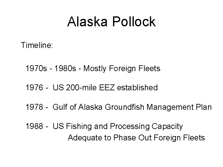 Alaska Pollock Timeline: 1970 s - 1980 s - Mostly Foreign Fleets 1976 -