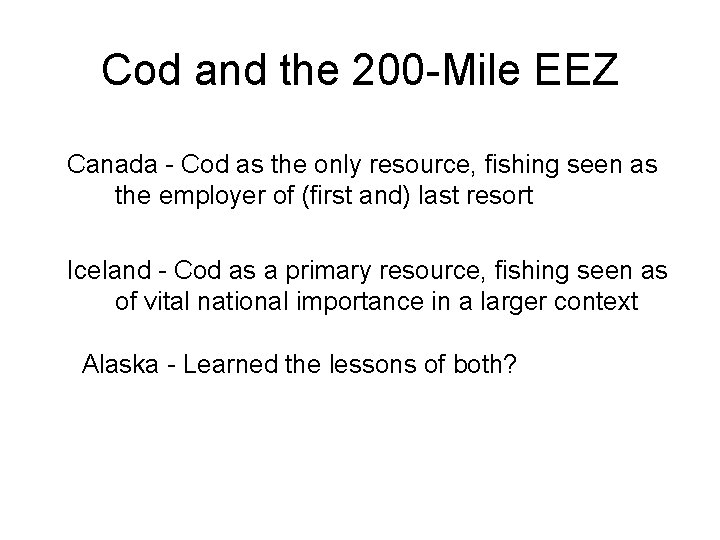 Cod and the 200 -Mile EEZ Canada - Cod as the only resource, fishing