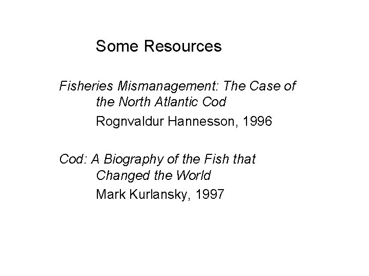 Some Resources Fisheries Mismanagement: The Case of the North Atlantic Cod Rognvaldur Hannesson, 1996