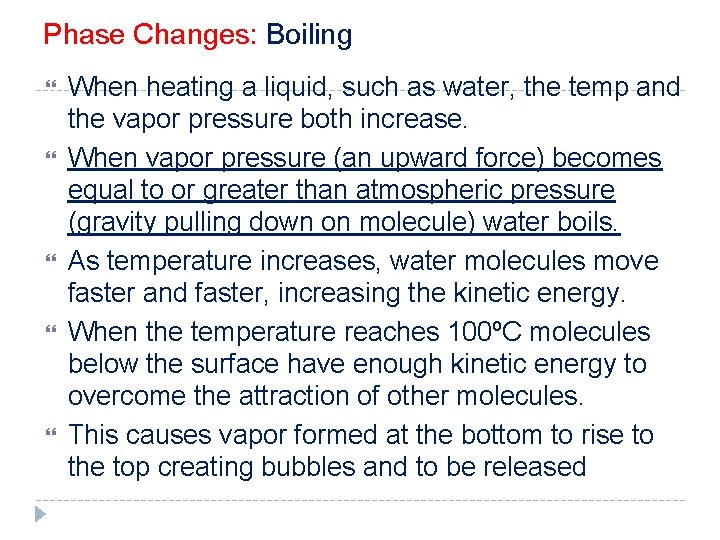 Phase Changes: Boiling When heating a liquid, such as water, the temp and the