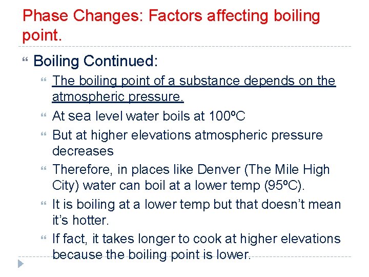 Phase Changes: Factors affecting boiling point. Boiling Continued: The boiling point of a substance