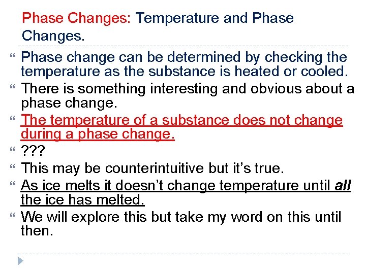  Phase Changes: Temperature and Phase Changes. Phase change can be determined by checking