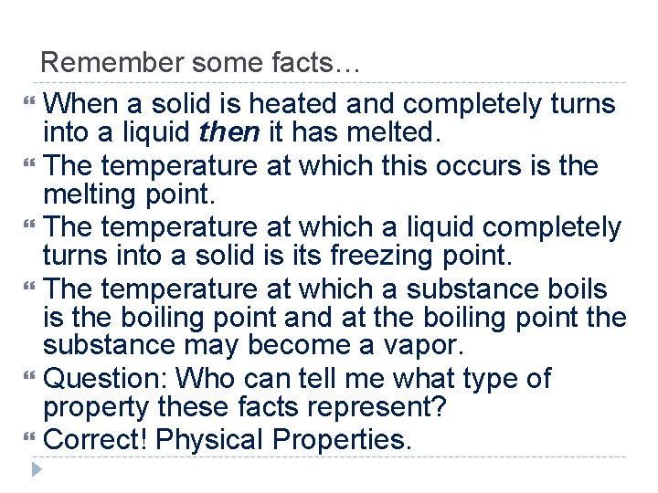 Remember some facts… When a solid is heated and completely turns into a liquid