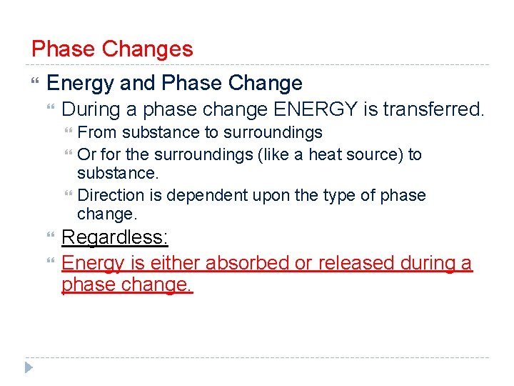 Phase Changes Energy and Phase Change During a phase change ENERGY is transferred. From