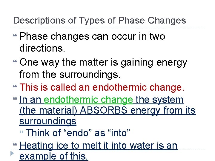 Descriptions of Types of Phase Changes Phase changes can occur in two directions. One