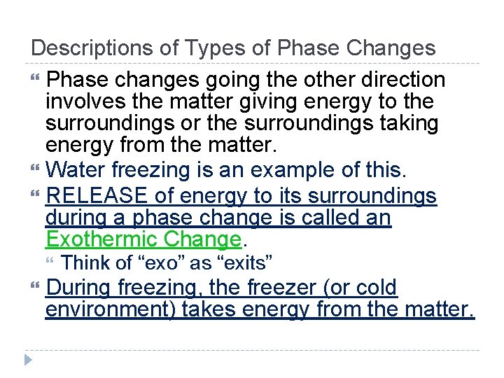 Descriptions of Types of Phase Changes Phase changes going the other direction involves the