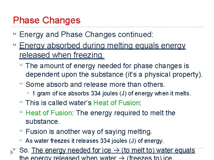 Phase Changes Energy and Phase Changes continued: Energy absorbed during melting equals energy released