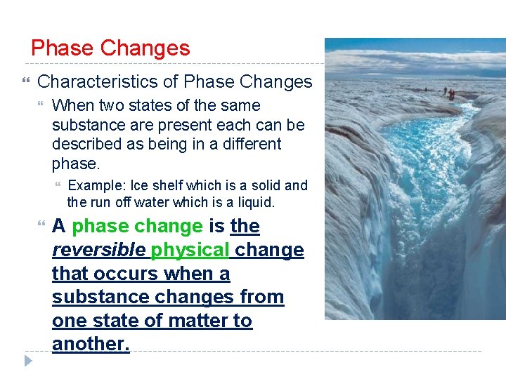 Phase Changes Characteristics of Phase Changes When two states of the same substance are