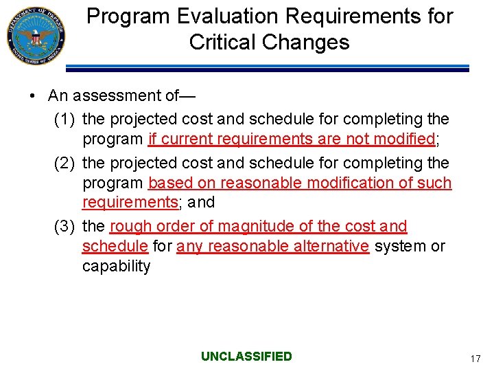 Program Evaluation Requirements for Critical Changes • An assessment of— (1) the projected cost