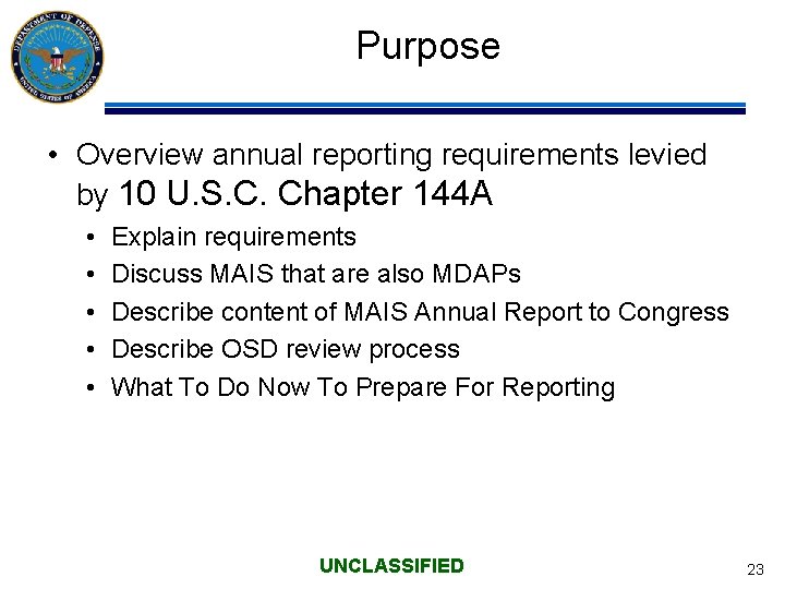 Purpose • Overview annual reporting requirements levied by 10 U. S. C. Chapter 144