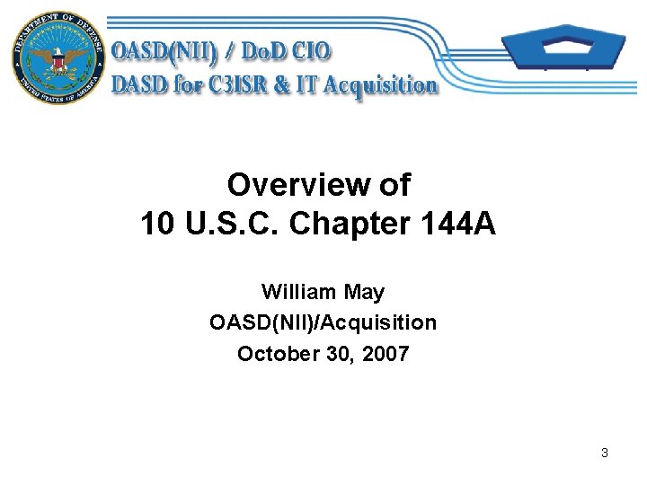 Overview of 10 U. S. C. Chapter 144 A William May OASD(NII)/Acquisition October 30,