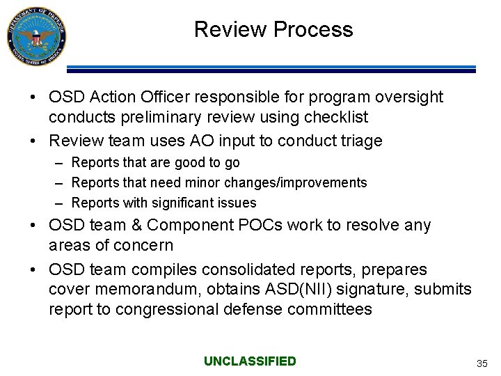 Review Process • OSD Action Officer responsible for program oversight conducts preliminary review using