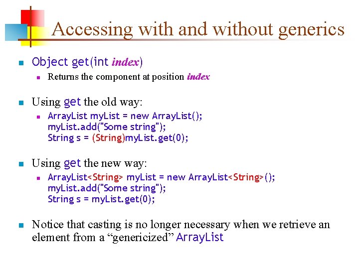 Accessing with and without generics n Object get(int index) n n Using get the