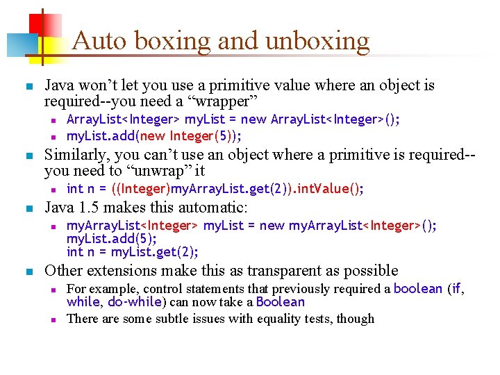 Auto boxing and unboxing n Java won’t let you use a primitive value where