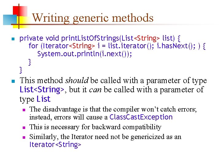 Writing generic methods n n private void print. List. Of. Strings(List<String> list) { for