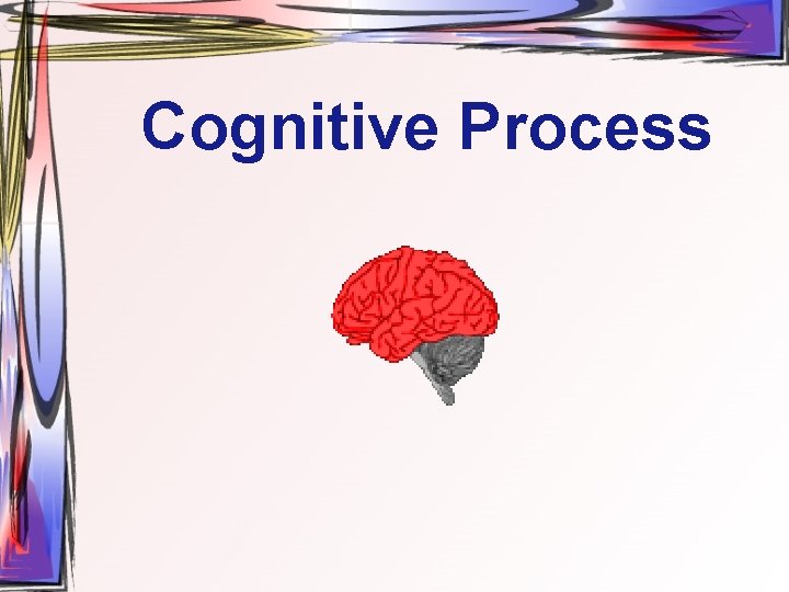 Cognitive Process 