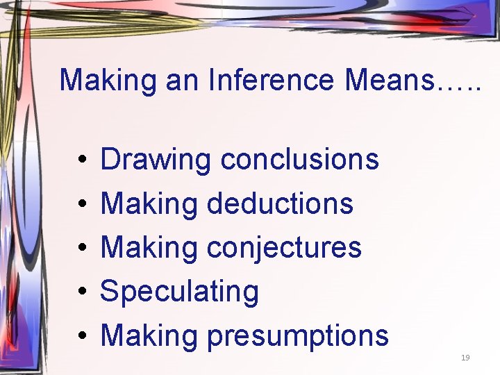 Making an Inference Means…. . • • • Drawing conclusions Making deductions Making conjectures