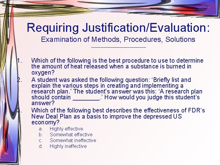Requiring Justification/Evaluation: Examination of Methods, Procedures, Solutions ______________ 1. 2. 3. Which of the