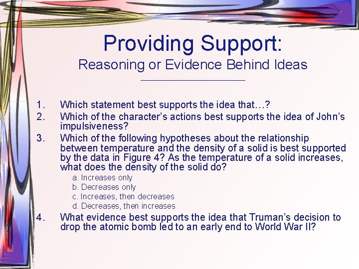 Providing Support: Reasoning or Evidence Behind Ideas ______________ 1. 2. 3. Which statement best