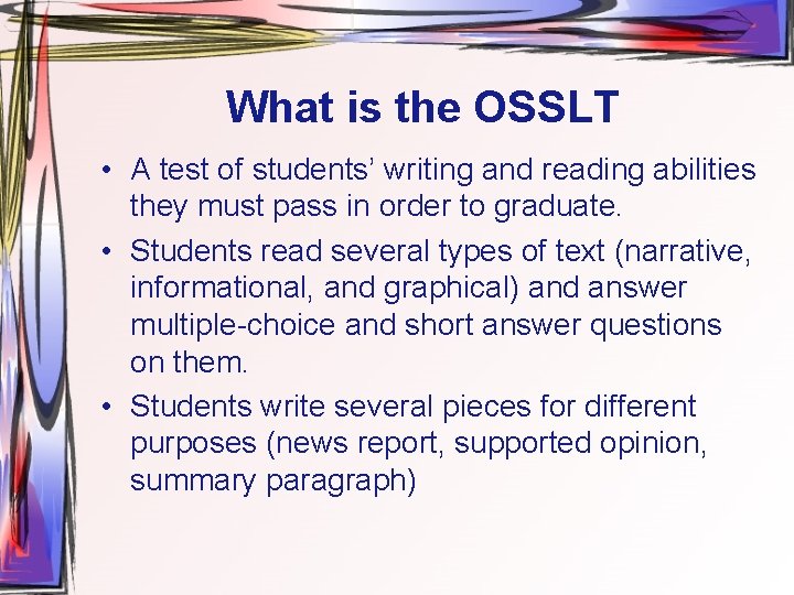 What is the OSSLT • A test of students’ writing and reading abilities they