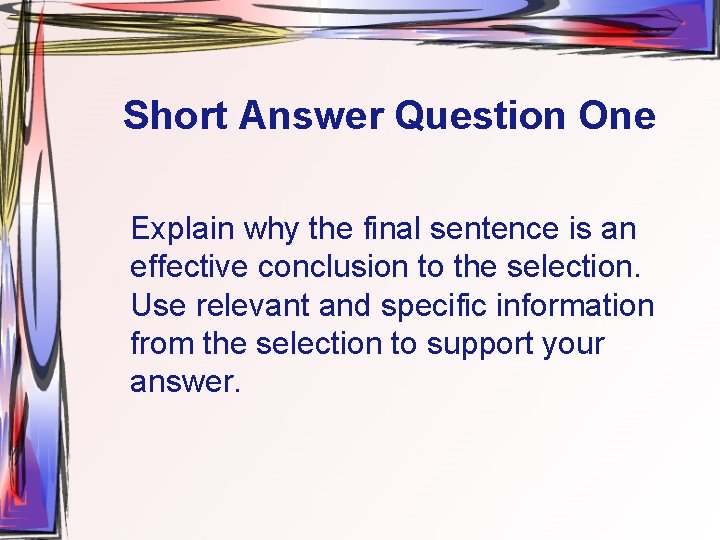 Short Answer Question One Explain why the final sentence is an effective conclusion to