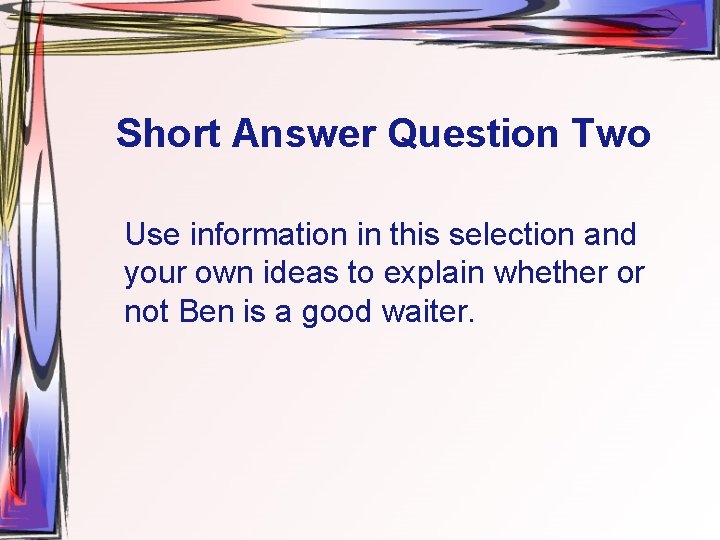 Short Answer Question Two Use information in this selection and your own ideas to