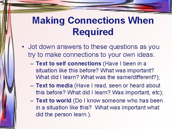 Making Connections When Required • Jot down answers to these questions as you try