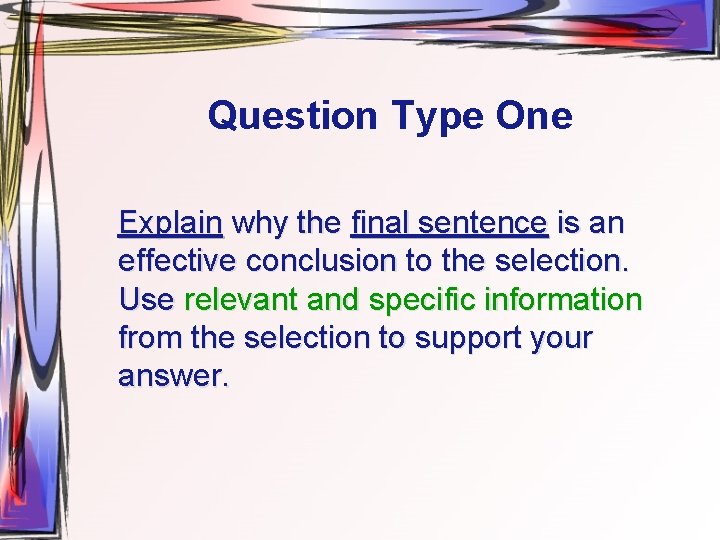 Question Type One Explain why the final sentence is an effective conclusion to the