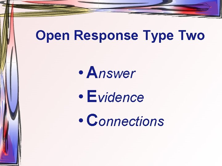 Open Response Type Two • Answer • Evidence • Connections 