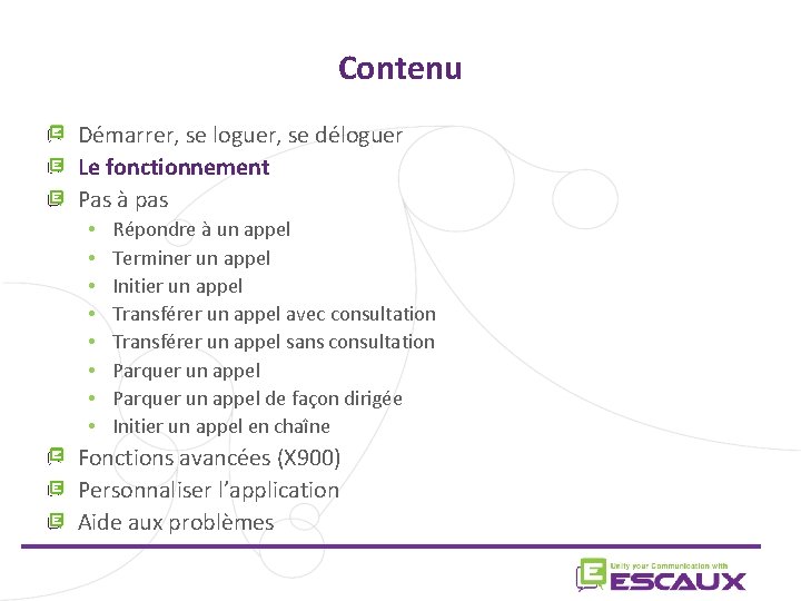 Contenu Démarrer, se loguer, se déloguer Le fonctionnement Pas à pas • • Répondre