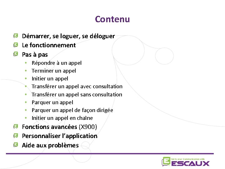 Contenu Démarrer, se loguer, se déloguer Le fonctionnement Pas à pas • • Répondre